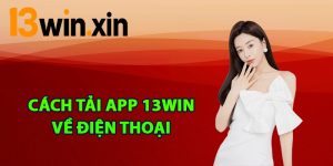 Cách tải app 13win về điện thoại