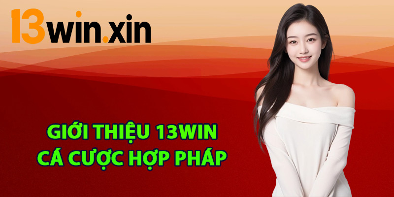 Giới thiệu 13win cá cược hợp pháp